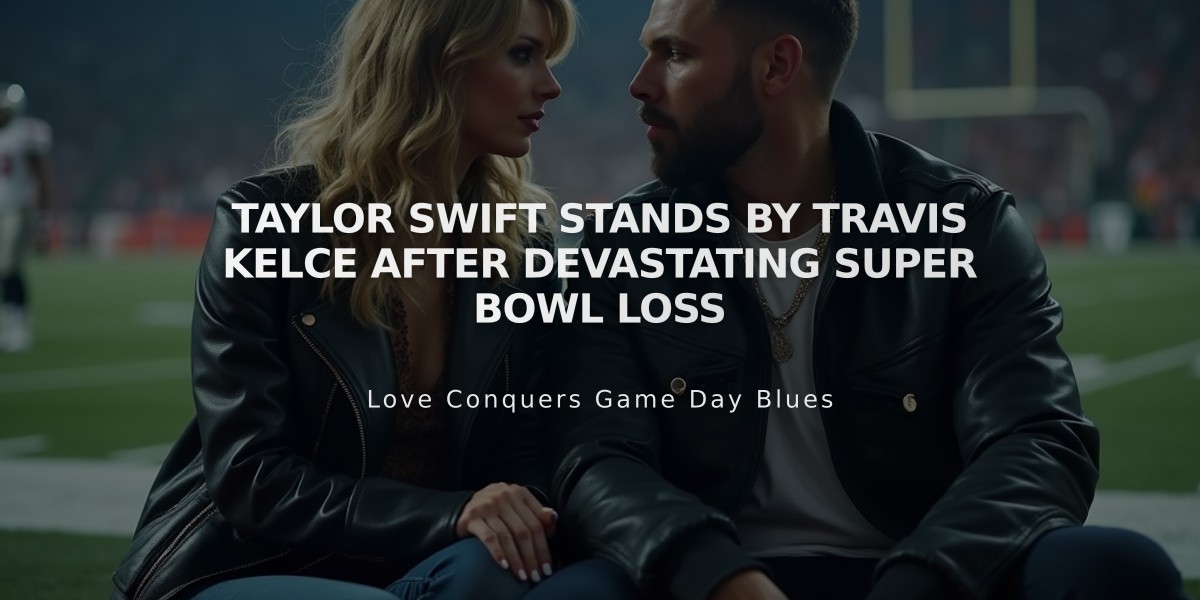 Taylor Swift Stands by Travis Kelce After Devastating Super Bowl Loss