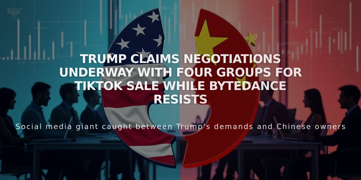 Trump Claims Negotiations Underway with Four Groups for TikTok Sale While ByteDance Resists